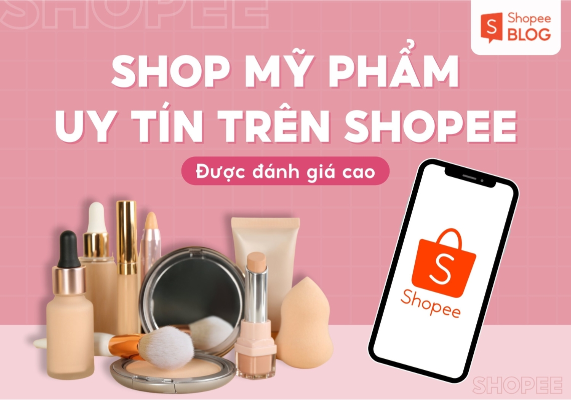 Shop mỹ phẩm uy tín trên Shopee được đánh giá cao - Shopee Blog